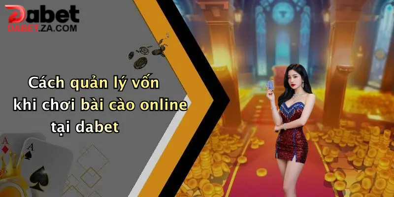Cách quản lý vốn khi chơi bài cào online tại dabet